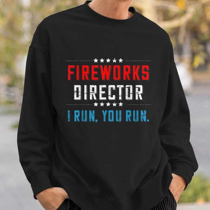 4Th Of July Fireworks Director I Run You Run Gift Sweatshirt Gifts for Him