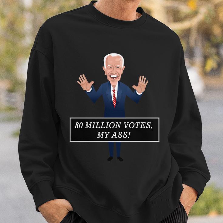 80 Million Votes My Ass Sweatshirt Gifts for Him