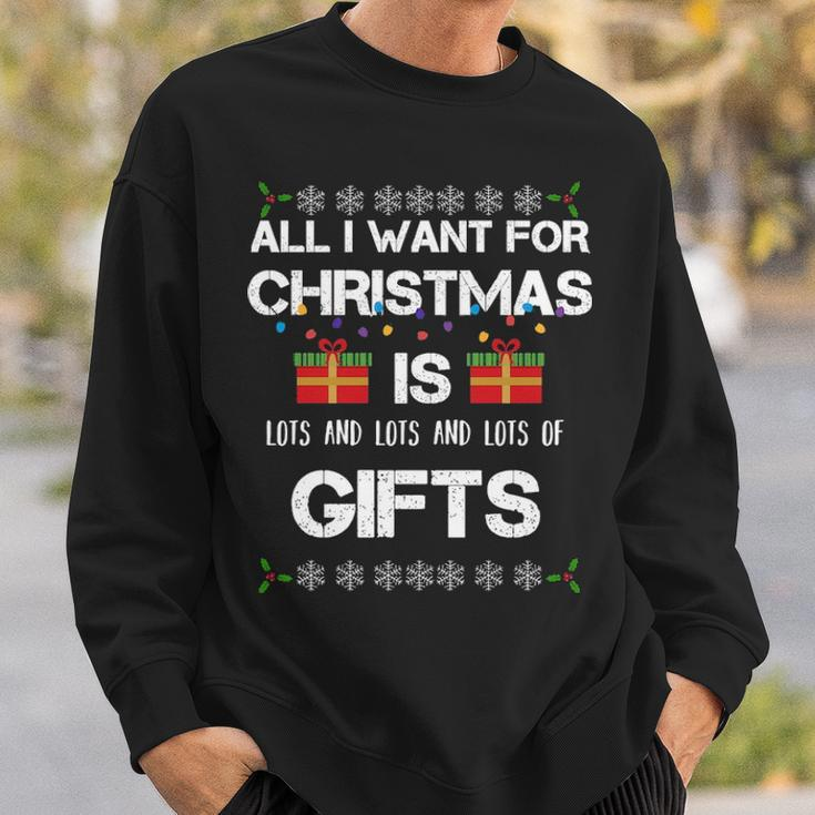 All I Want For Christmas Is Lots Of Gifts Funny Sweatshirt Gifts for Him