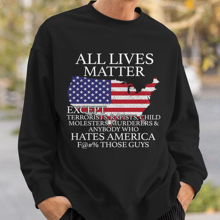 All Lives Matter Except Pro American Sweatshirt Gifts for Him