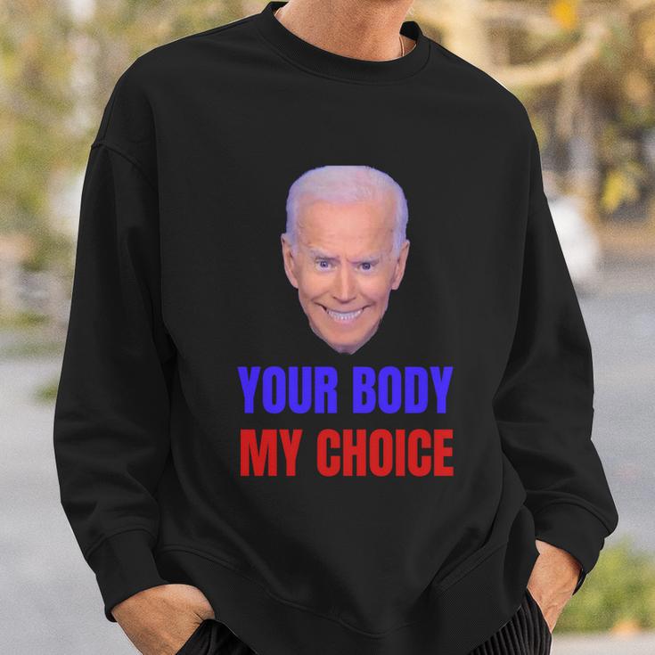 Anti Joe Biden And Vaccine Mandates Your Body My Choice Gift Sweatshirt Gifts for Him