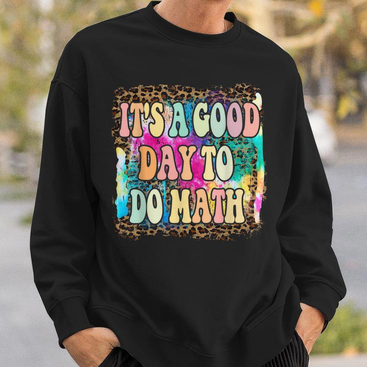 Back To School Its A Good Day To Do Math Math Teachers Sweatshirt Gifts for Him