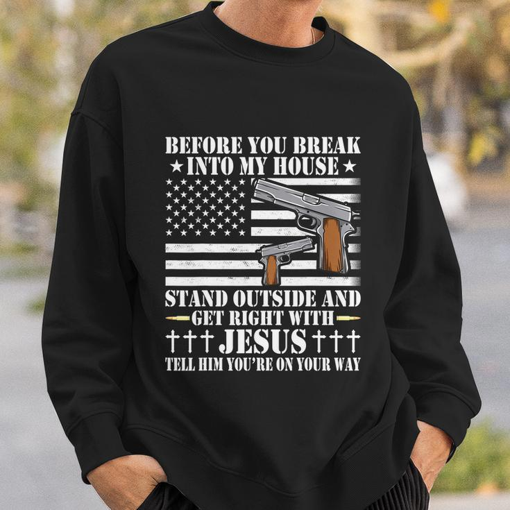 Before You Break Into My House Jesus Gift Gun Owner Lover Tshirt Sweatshirt Gifts for Him