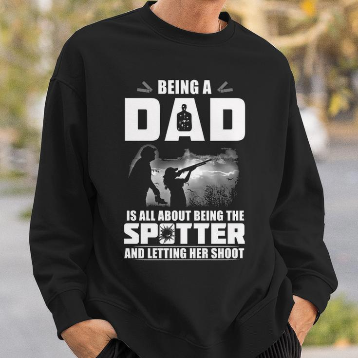 Being A Dad - Letting Her Shoot Sweatshirt Gifts for Him