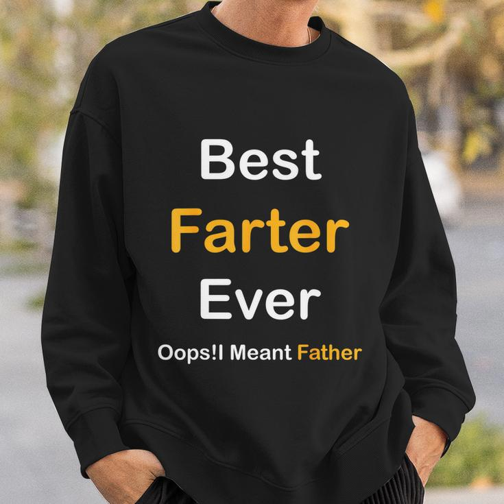 Best Farter Ever Oops I Meant Father Fathers Day Sweatshirt Gifts for Him