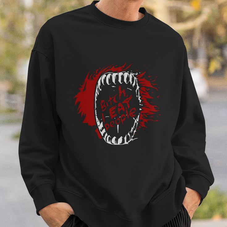 Bitch I Eat People Sweatshirt Gifts for Him