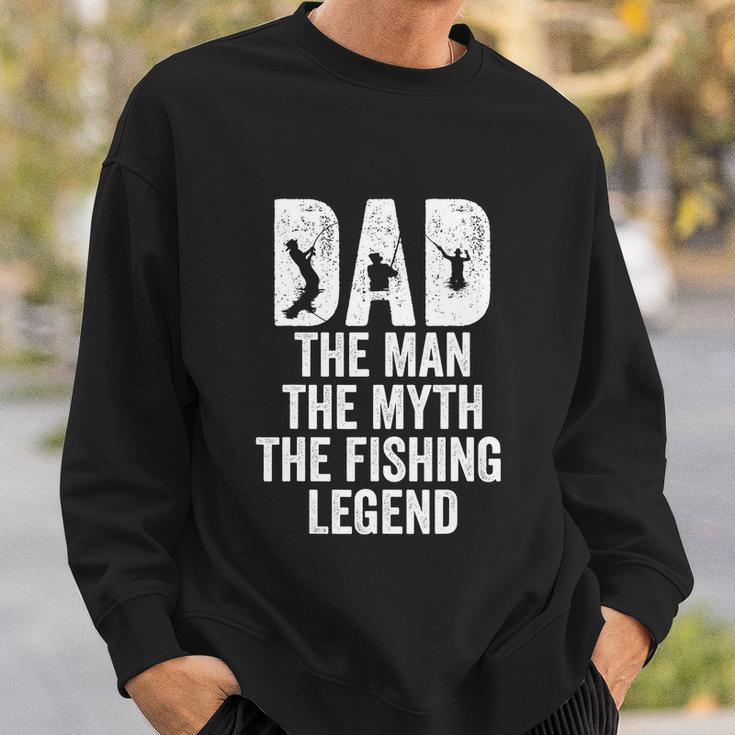 Dad The Man The Myth The Fishing Legend Funny Sweatshirt Gifts for Him