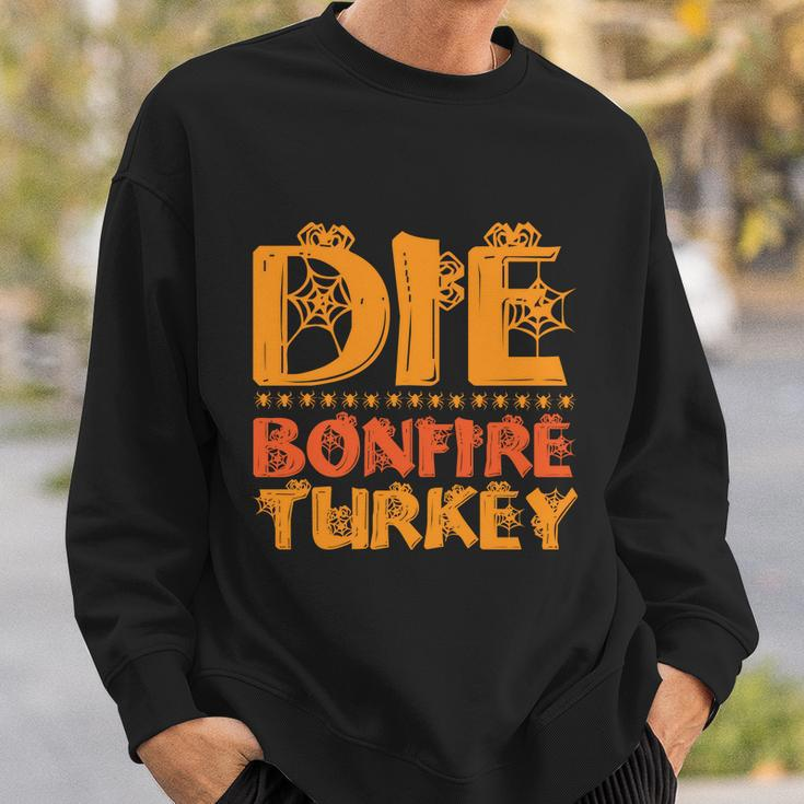 Die Bonfire Turkey Halloween Quote Sweatshirt Gifts for Him