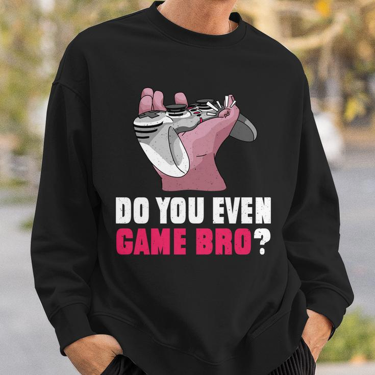 Do You Even Game Bro Funny Gamer Sweatshirt Gifts for Him