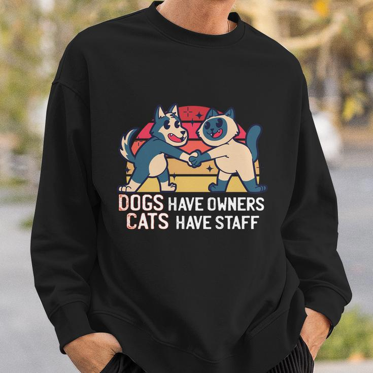 Dogs Have Owners Cats Have Staff Cool Cats And Kittens Pet Meaningful Gift Sweatshirt Gifts for Him
