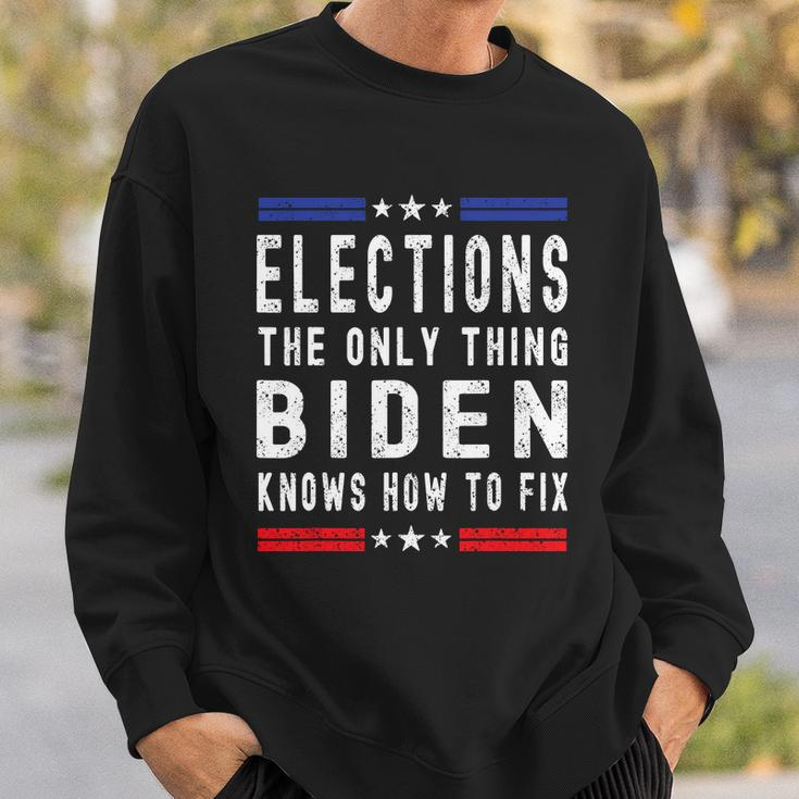 Elections The Only Thing Biden Knows How To Fix Tshirt Sweatshirt Gifts for Him