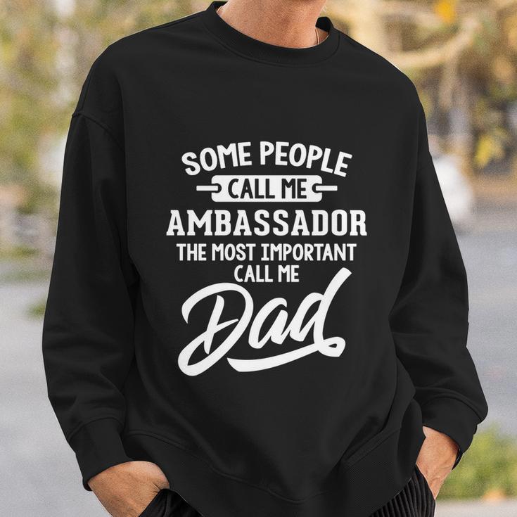 Fathers Day Design N Ambassador Dad Cute Gift Sweatshirt Gifts for Him