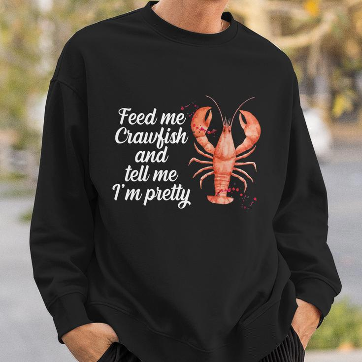 Feed Me Crawfish And Tell Me Im Pretty V2 Sweatshirt Gifts for Him