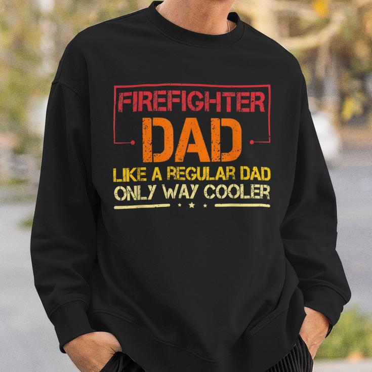 Firefighter Funny Firefighter Dad Like A Regular Dad Fireman Fathers Day Sweatshirt Gifts for Him