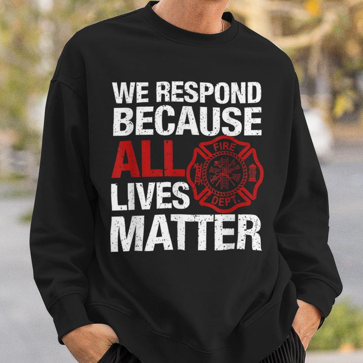 Firefighter We Respond Because All Lives Firefighter Fathers Day Sweatshirt Gifts for Him