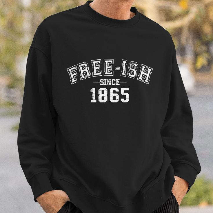 Free Ish Since 1865 For American African Freedom Day Sweatshirt Gifts for Him