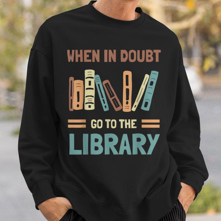 Funny Book Lover When In Doubt Go To The Library Sweatshirt Gifts for Him