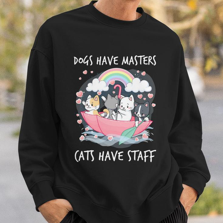 Funny Cat Dogs Have Masters Cats Have Staff Cat Lover Great Gift Sweatshirt Gifts for Him