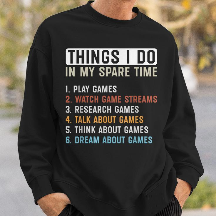 Funny Gamer Things I Do In My Spare Time Gaming Men Women Sweatshirt Graphic Print Unisex Gifts for Him