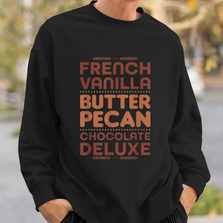 Funny Gift French Vanilla Butter Pecan Chocolate Deluxe Sweatshirt Gifts for Him