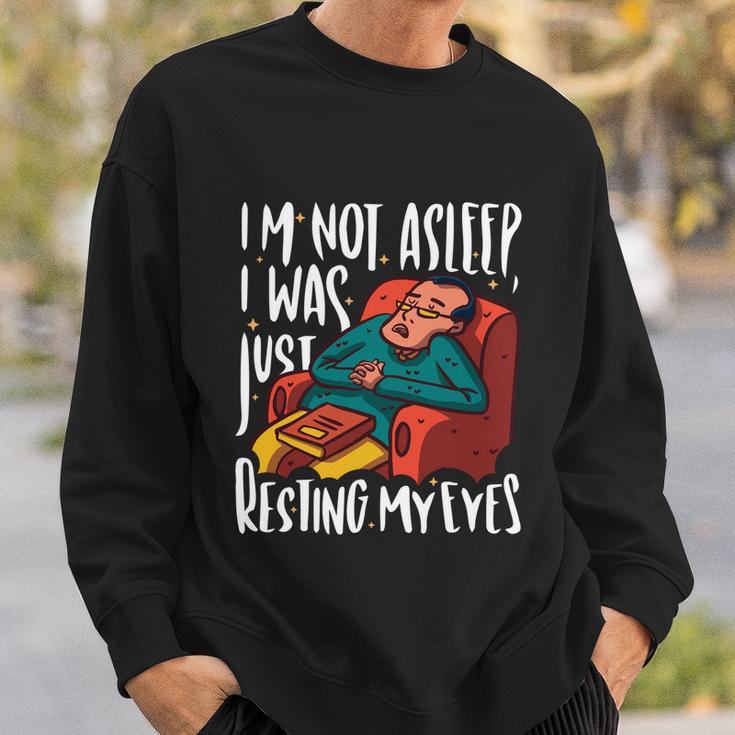 Funny Im Not Sleeping I Was Just Resting My Eyes Gift Sweatshirt Gifts for Him