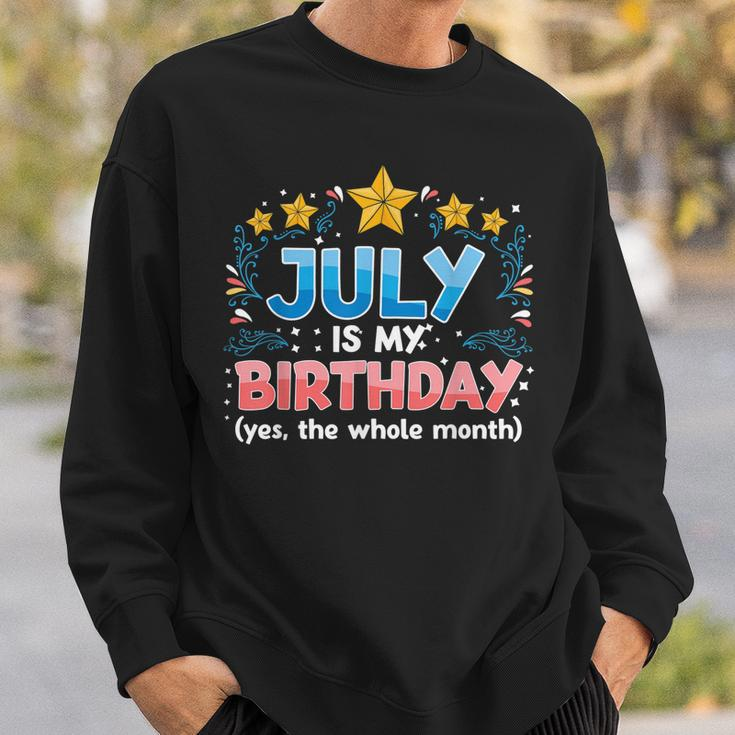 Funny July Is My Birthday Yes The Whole Month Birthday Sweatshirt Gifts for Him