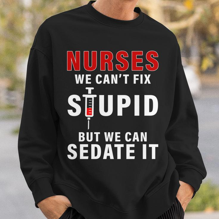 Funny Nurse Cant Fix Stupid Tshirt Sweatshirt Gifts for Him
