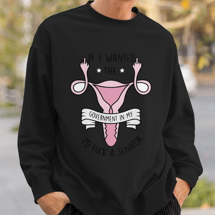 Funny Womens Rights 1973 Pro Roe If I Want The Government In My Uterus Reprod Sweatshirt Gifts for Him