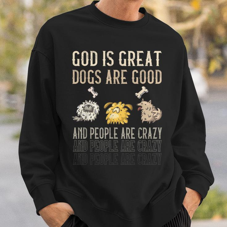 God Is Great Dogs Are Good And People Are Crazy Men Women Sweatshirt Graphic Print Unisex Gifts for Him