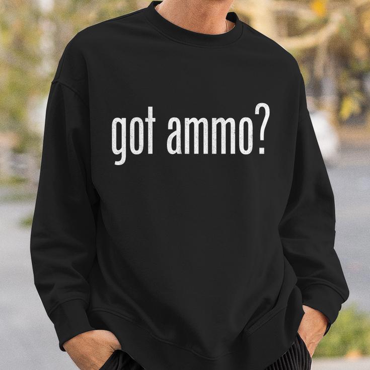 Got Ammo Sweatshirt Gifts for Him