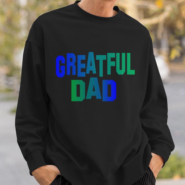 Grateful Dad Tshirt V2 Sweatshirt Gifts for Him