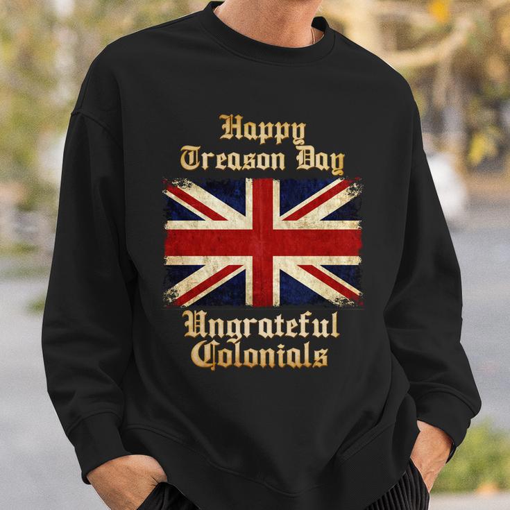 Great Britain Happy Treason Day Ungrateful Colonials Sweatshirt Gifts for Him