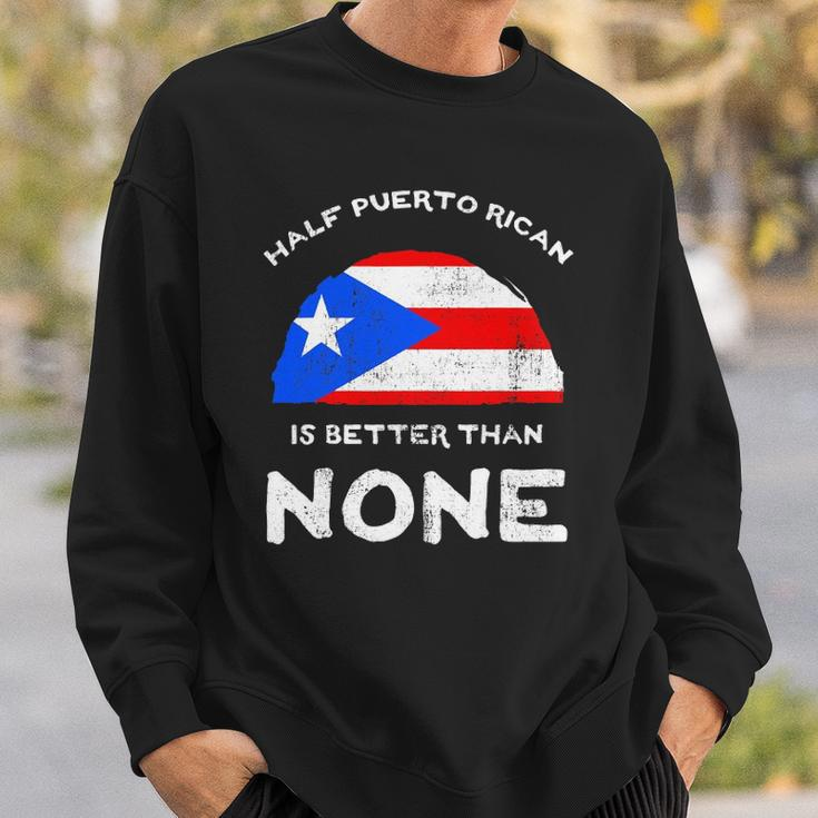 Half Puerto Rican Is Better Than None Pr Heritage Dna Sweatshirt Gifts for Him