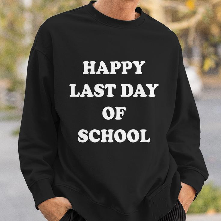 Happy Last Day Of School Gift V5 Sweatshirt Gifts for Him
