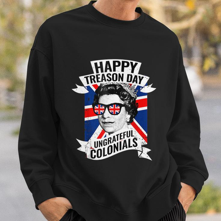 Happy Treason Day Ungrateful Colonials Funny 4Th Of July Sweatshirt Gifts for Him