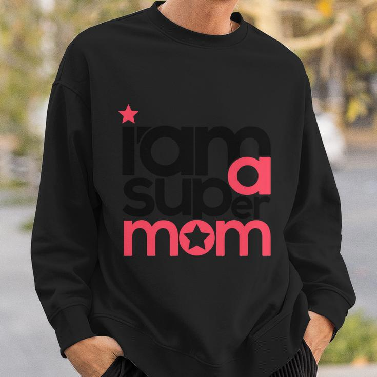 I Am Super Mom Gift For Mothers Day Sweatshirt Gifts for Him