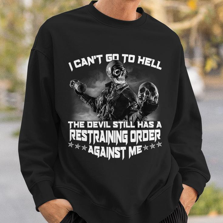 I Cant Go To Hell The Devil Has A Restraining Order Against Me Tshirt Sweatshirt Gifts for Him