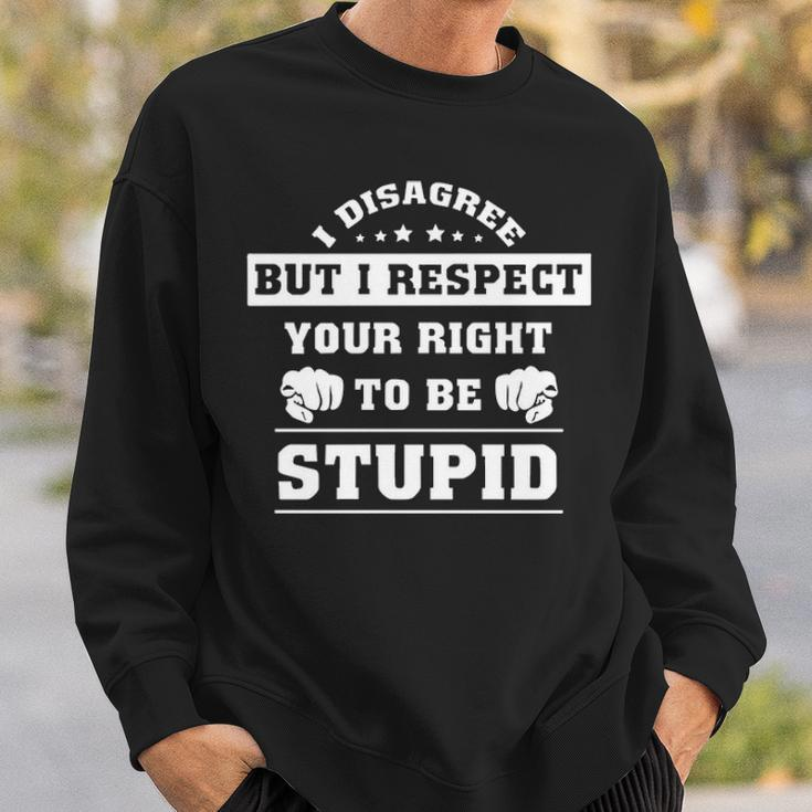 I Disagree But I Respect Your Right Sweatshirt Gifts for Him