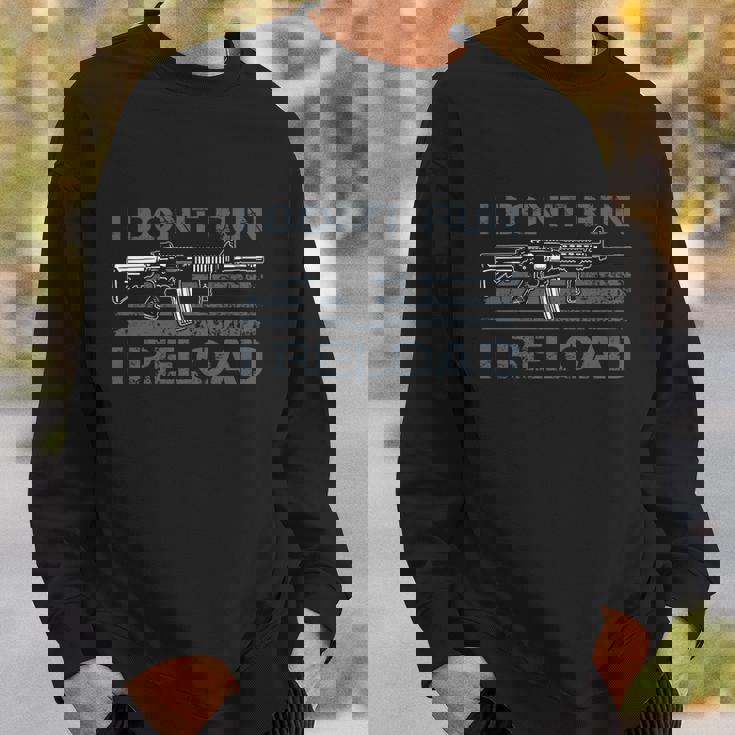 I Dont Run I Reload Funny Gun Owner Pro Guns On Back Sweatshirt Gifts for Him