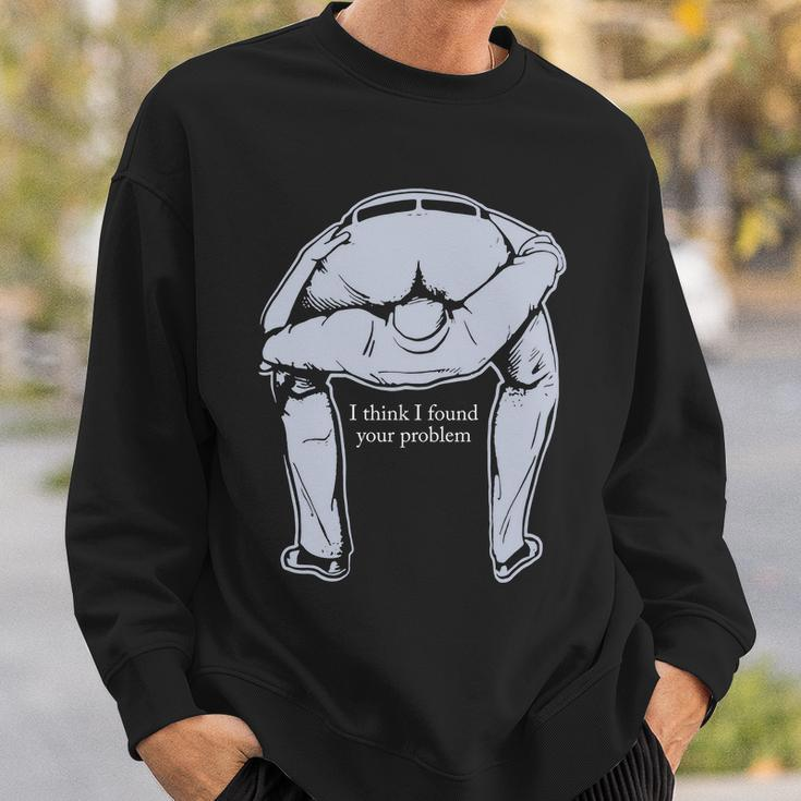 I Found Your Problem Funny Tshirt Sweatshirt Gifts for Him