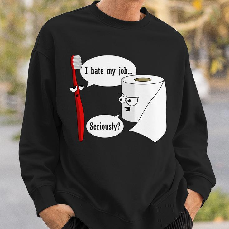 I Hate My Job Seriously Funny Toothbrush Toilet Paper Tshirt Sweatshirt Gifts for Him
