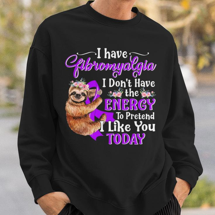 I Have Fibromyalgia I DonHave The Energy Sweatshirt Gifts for Him