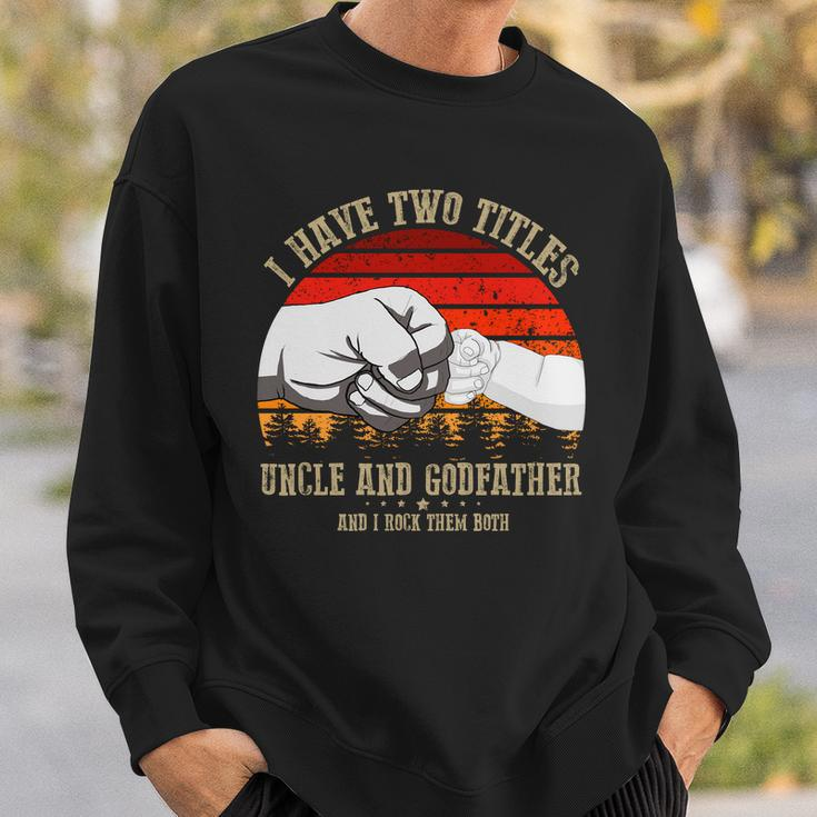 I Have Two Titles Uncle And Godfather V3 Sweatshirt Gifts for Him