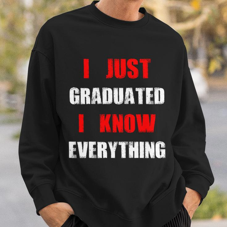 I Just Graduated I Know Everything Graduation Sweatshirt Gifts for Him