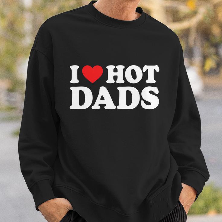 I Love Hot Dads Shirt I Heart Hot Dads Shirt Love Hot Dads Tshirt Sweatshirt Gifts for Him