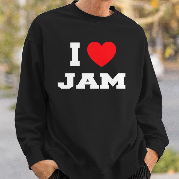 I Love Jam I Heart Jam Sweatshirt Gifts for Him
