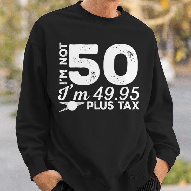 I M Not 50 I M Sweatshirt Gifts for Him