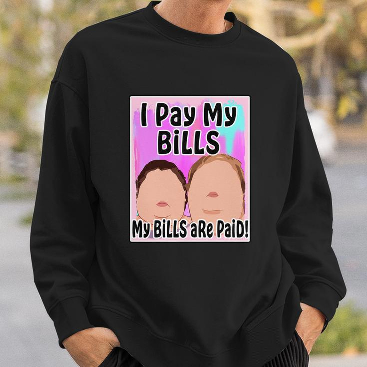I Pay My Bills My Bills Are Paid Funny Meme Tshirt Sweatshirt Gifts for Him