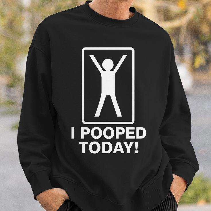 I Pooped Today Tshirt V2 Sweatshirt Gifts for Him