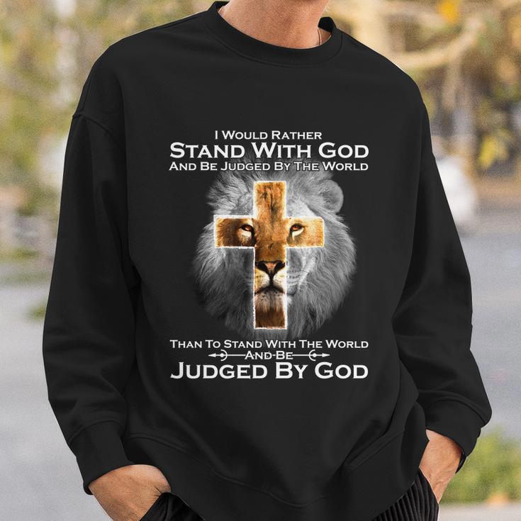 I Rather Stand With God And Be Judge By The World Tshirt Sweatshirt Gifts for Him